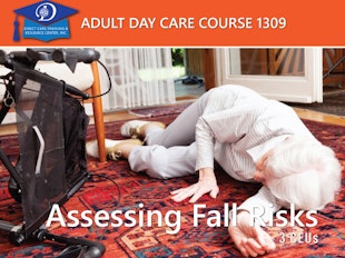 THIS COURSE IS BEING EDITED thru 10-2023 DO NOT PURCHASE. Adult Day Care and Group Living Course 1309 - Assessing Fall Risks icon