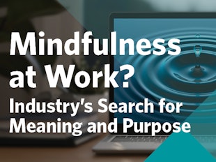 Mindfulness at Work? Industry's Search for Meaning and Purpose icon
