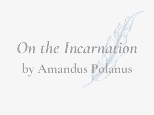 Texts & Studies: Amandus Polanus Oration on the Incarnation icon