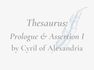 Texts & Studies: Cyril of Alexandria, Thesaurus Prologue and Assertion I icon